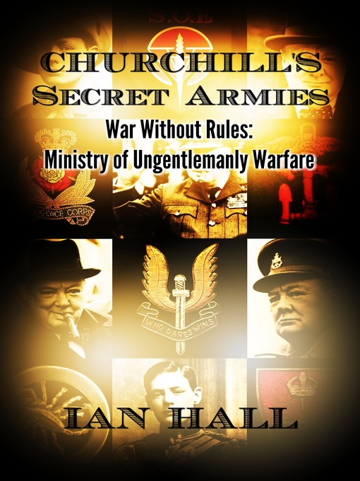 Title details for Churchill's Secret Armies War Without Rules by Ian Hall - Wait list